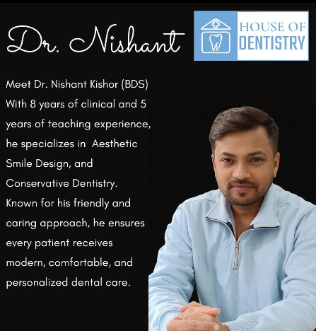 Dr. Nishant Kishor, Implantologist and Aesthetic Dentist at House Of Dentistry Dehradun